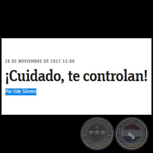 ¡CUIDADO, TE CONTROLAN! - Por ILDE SILVERO - Domingo, 26 de Noviembre de 2017